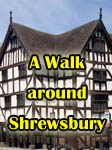 A Walk around Shrewsbury